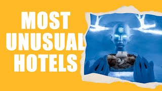 🛎 The Most Unusual Hotels You Can Stay In