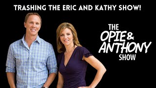 Opie & Anthony - Trashing “The Eric and Kathy Show” (03/06, 03/07/2007)