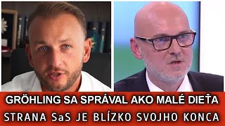 GRÖHLING SA SPRÁVAL AKO MALÉ DIEŤA. STRANA SaS JE BLÍZKO SVOJHO KONCA.