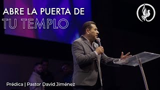 Abre la Puerta de Tu Templo - Visión de Dios - Pastor David Jiménez