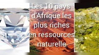 Les pays africains les plus riches en ressources naturelles