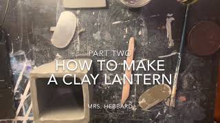 How to make a clay lantern (part two)