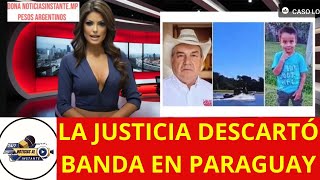 LA JUSTICIA DESCARTÓ BANDA DESMANTELADA EN PARAGUAY TENGA VINCULACIÓN CON LA DESAPARICIÓN DE LOAN