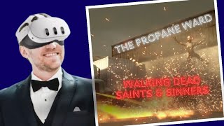 The Propane Ward - PCVR Walking Dead Saints and Sinners 04