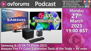 Samsung & LG UK TV Prices 2023; Amazon Fire TV Cube; Calibration Tools of the Trade + AV news