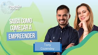 Saiba como começar a empreender, com Tony Cozendey