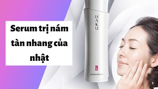 7 Serum trị nám tàn nhang của nhật Tốt, Hiệu quả, An toàn nhất