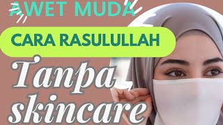 Resep Awet Muda Ala Rasulullah SAW, kulit Bersih, Cerah, Bersinar dan Jauh Dari Berbagai Penyakit