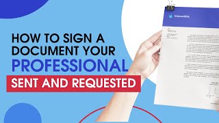 How to Sign a Document your Professional Sent and Requested