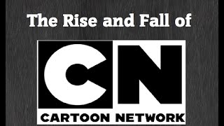 The Rise and Fall of Cartoon Network