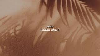 zeze - kodak black ( slowed + reverb )