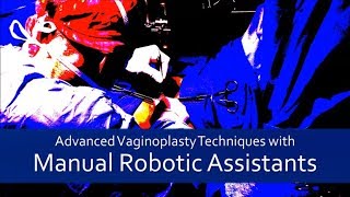 How and Why I Use Robotic Arms for Cosmetic Vaginal Surgery