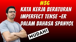 Belajar Bahasa Spanyol Pemula #36 Kata Kerja Beraturan Imperfect Tense -ER