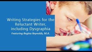 Writing Strategies for the Reluctant Writer, Including Dysgraphia