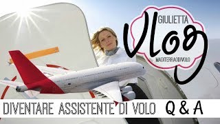 I SEGRETI PER DIVENTARE ASSISTENTE DI VOLO [ASK Giulietta Maditerraodivolo]