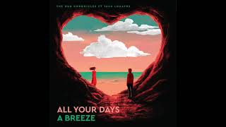 The Dub Chronicles ft Tash Lorayne -  All Your Days a Breeze