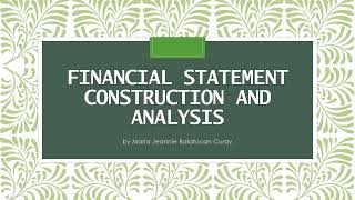 Accounting: FINANCIAL STATEMENT & CONSTRUCTION ANALYSIS by MJBALATUCANCURAY 10162021