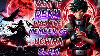 What If Deku Was The Member Of Uchiha Clan!? | Movie