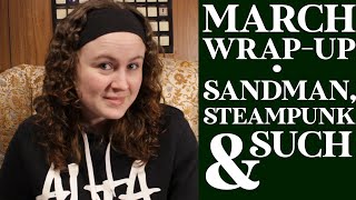 March Wrap Up | Sandman, Steampunk and Historical Fiction