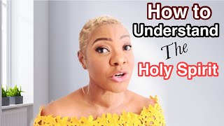 UNDERSTANDING THE HOLY SPIRIT MADE EASY !