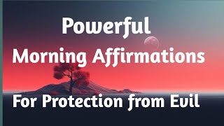 Powerful Morning Affirmation for Divine Protection from Evil | Morning Affirmations to start the day