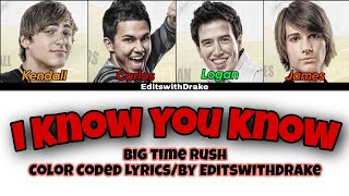 I Know You Know-Big Time Rush Ft Cymphonique Miller (Color Coded Lyrics/By EditswithDrake)