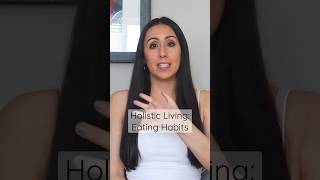 Holistic Eating Habits - #holisticliving #healthyliving #healthyeating #health