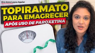 TOPIRAMATO PARA EMAGRECER: QUAIS OS EFEITOS COLATERAIS? | Dra Anna Luyza Aguiar