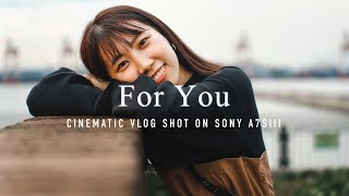 For You | 4K Cinematic Vlog | SONY A7SIII | Tamron 28-75 G2 | Zhiyun CRANE M3 | S-Log3