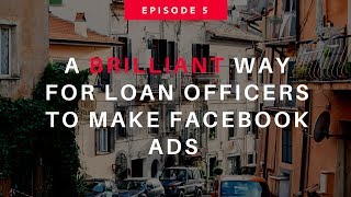 Loan Officers - A WEIRD Way To Make Facebook Ads?