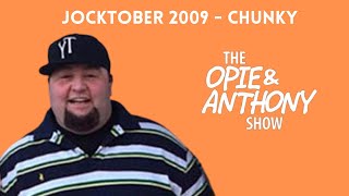 Opie & Anthony - Jocktober: Chunky (10/27/2009)