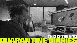 Quarantine Diaries | This is the End