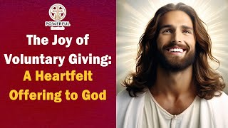 The Joy of Voluntary Giving: A Heartfelt Offering to God