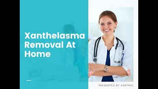 Home Remedy For Xanthelasma - Finally Easy Xanthelasma Removal At Home With Xanthel ®