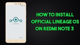 How To Install Official lineage Os On Redmi Note 3 Pro In Hindi