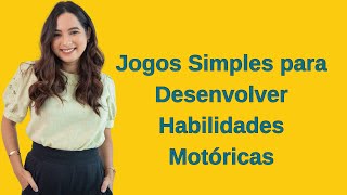 Dicas de jogos para desenvolver habilidades motóricas