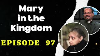 Fr. Iannuzzi Radio Program: Ep: 97- Mary in the Kingdom- Learning to Live Divine Will(5-16-20)