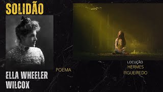 Poema "Solidão" [Ella Wheeler Wilcox]