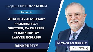 What Is An Adversary Proceeding? | Whittier, CA Chapter 11 Bankruptcy Lawyer Explains