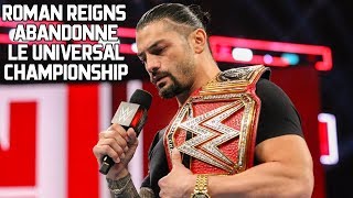 BREAKING NEWS  : Roman Reigns abandonne le titre universal !