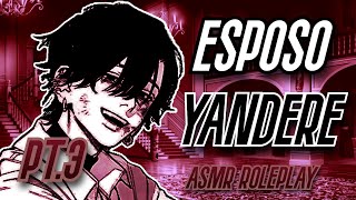 ESPOSO YANDERE (PARTE 3) [FINAL] - ASMR ROLEPLAY