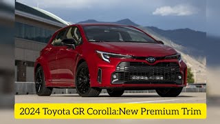 2024 Toyota GR Corolla: New Premium Trim