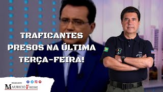 TRAFICANTES PRESOS NA ÚLTIMA TERÇA-FEIRA!