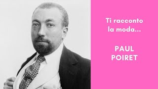 Ti racconto la moda: PAUL POIRET