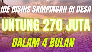 PELUANG BISNIS SAMPINGAN DI DESA UNTUNG 270 JUTA DALAM 4 BULAN – PELUANG USAHA YANG MENGUNTUNGKAN