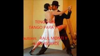 TENGO UN TANGO PARA VOS-ORQ. RAUL MONTI - canta- MARIA CRISTINA PLOCHI-