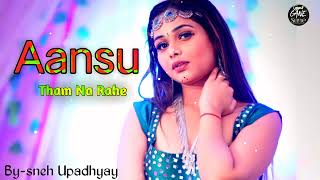 Aansu Tham Na Rahe I Original Song I Sneh Upadhya