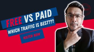 Free Traffic Vs Paid Traffic | Which One Is Best???