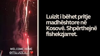 Pritja madhështore e Luizit në Kosovë! #luizejlli