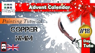 Advent Calendar #18 : Copper NMM - Miniature Painting Tutorial